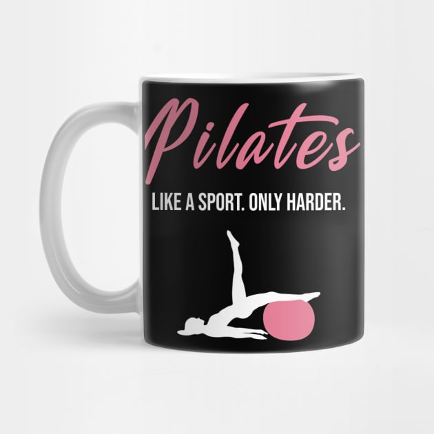 Pilates Like A Sport Only Harder by funkyteesfunny